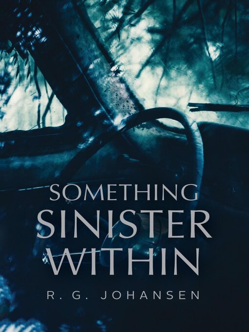 Title details for Something Sinister Within by R.G. Johansen - Available
